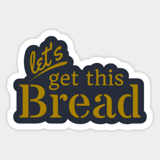 Let's Get This Bread Sticker